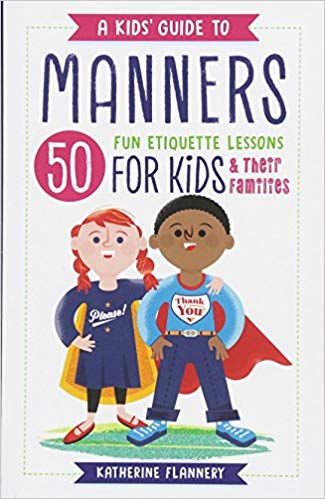A Kids' Guide to Manners: 50 Fun Etiquette Lessons for Kids